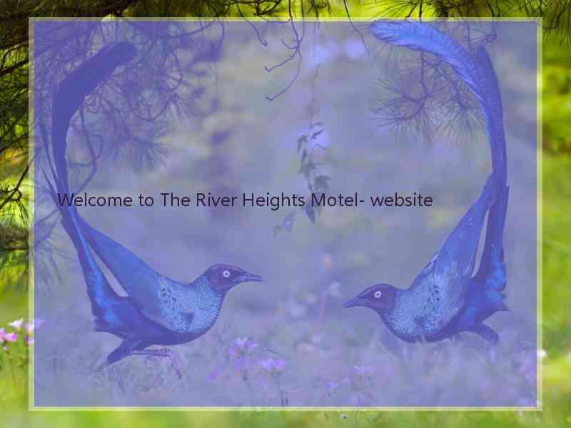 Welcome to The River Heights Motel- website  