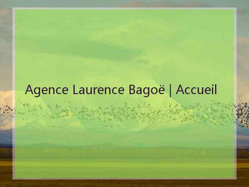 Agence Laurence Bagoë | Accueil