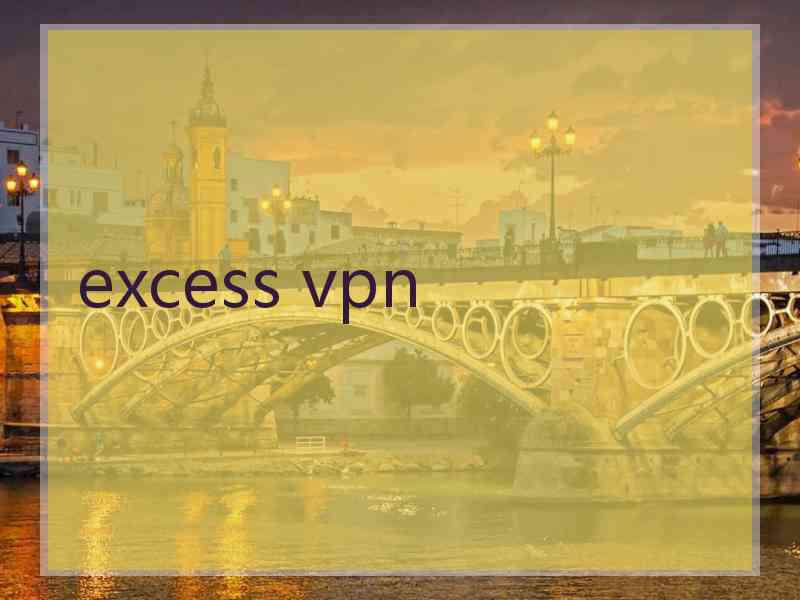 excess vpn